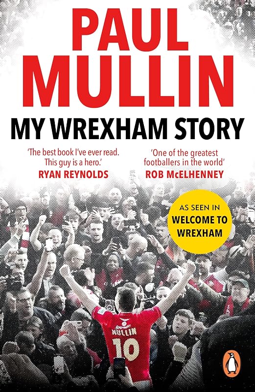 My Wrexham Story: The Inspirational Autobiography From The Beloved Football Hero by Paul Mullin