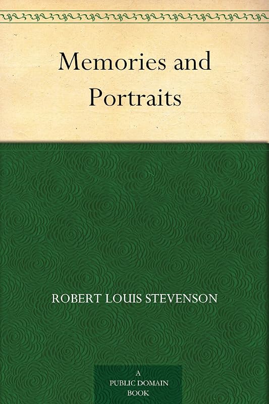 Memories and Portraits by Robert Louis Stevenson