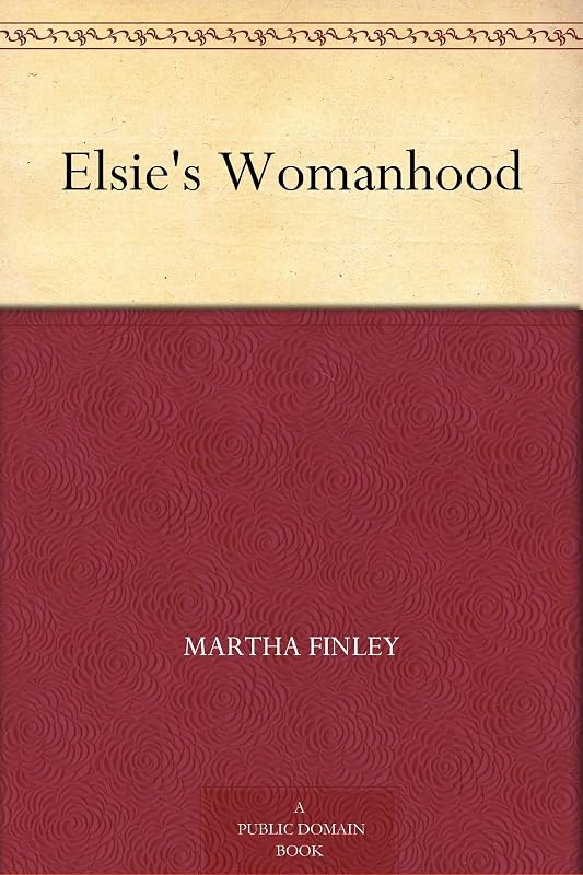 Elsie's Womanhood by Martha Finley