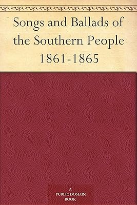 Songs and Ballads of the Southern People 1861-1865