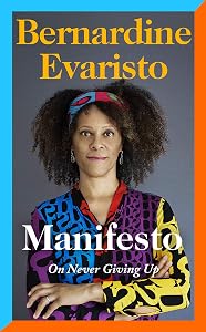 Manifesto: A radically honest and inspirational memoir from the Booker Prize winning author of Girl, Woman, Other by Bernardine Evaristo
