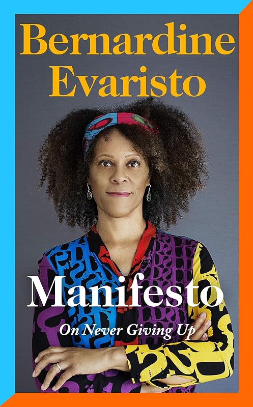 Manifesto: A radically honest and inspirational memoir from the Booker Prize winning author of Girl, Woman, Other by Bernardine Evaristo