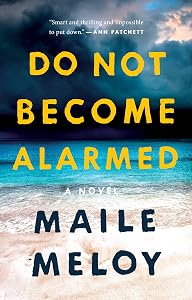 Do Not Become Alarmed: A Novel