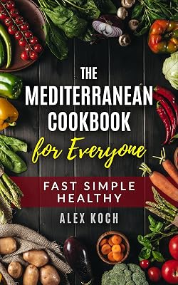 Mediterranean Diet Cookbook for 1: for Beginners 2021 Mediterranean Meals to Living and Eating Well Every Day Mediterranean diet solution diet recipes: Mediterranean Diet Cookbook