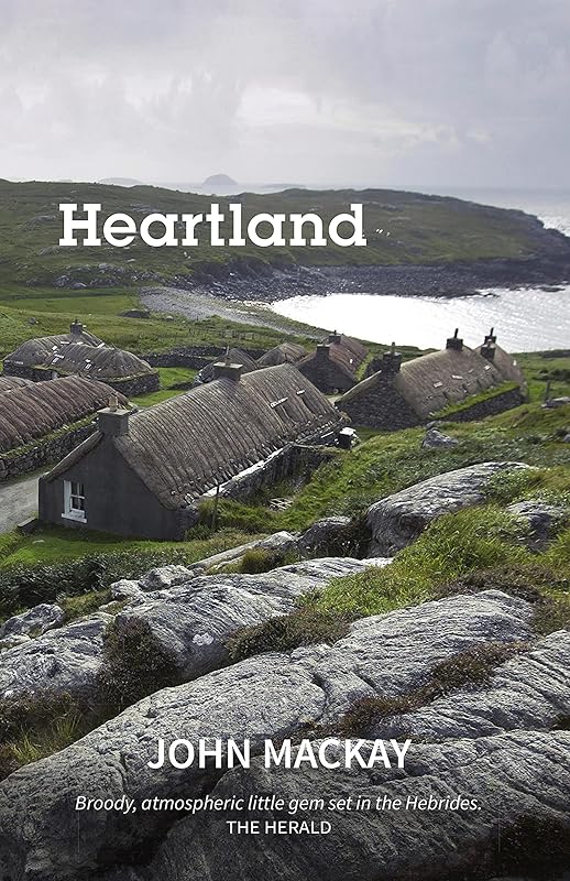 Heartland: A Novel (Hebrides Book 2) by John MacKay