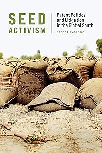 Seed Activism: Patent Politics and Litigation in the Global South (Food, Health, and the Environment) by Karine E. Peschard