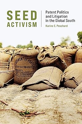 Seed Activism: Patent Politics and Litigation in the Global South (Food, Health, and the Environment)
