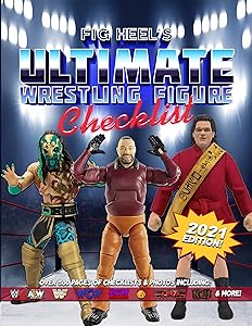 Fig Heel's Ultimate Wrestling Figure Checklist: 2021 Edition by Fig Heel