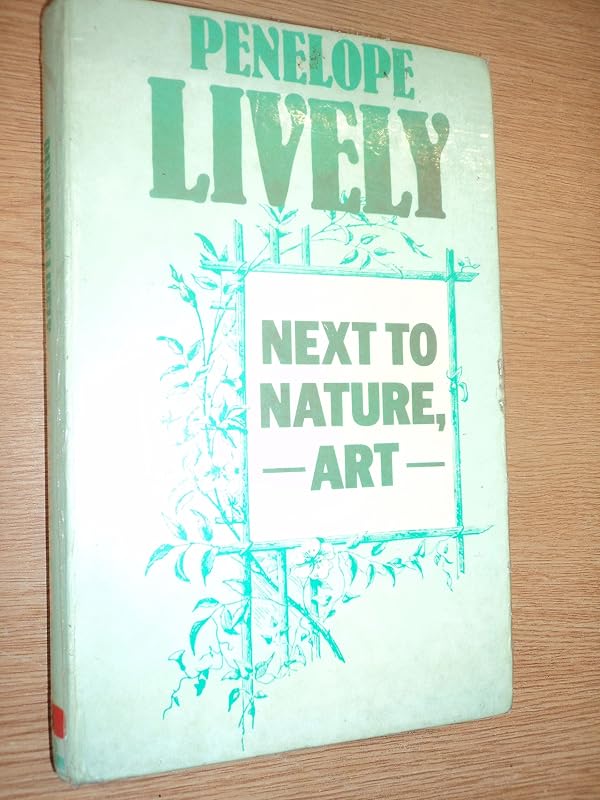 Next to Nature: Art by Penelope Lively