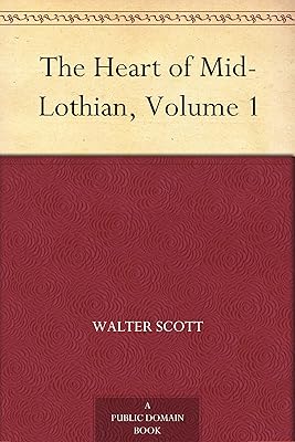 The Heart of Mid-Lothian, Volume 1