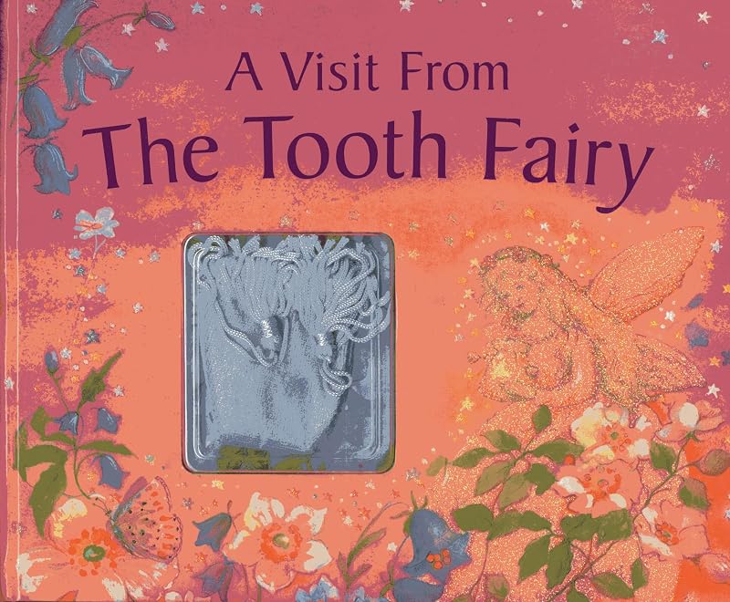 A Visit From The Tooth Fairy: Magical stories and a special message from the little friend who collects your baby teeth by Nicola Baxter