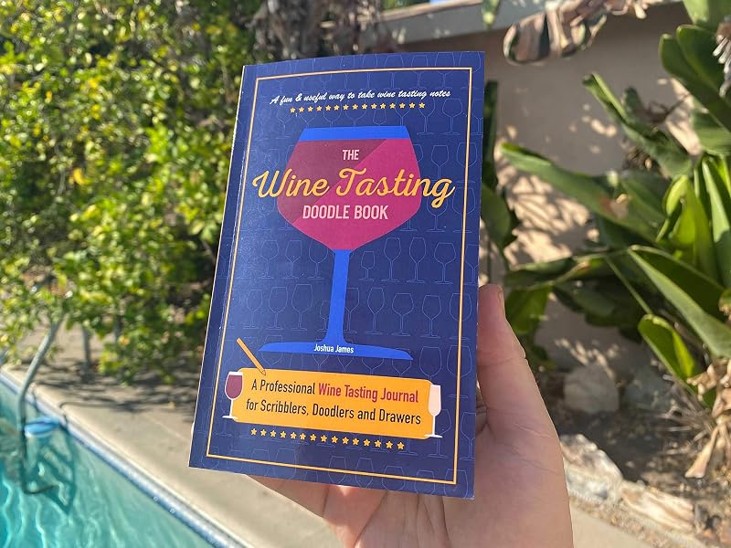 The Wine Tasting Doodle Book - A Professional Wine Tasting Journal for Scribblers, Doodlers, and Drawers! by Joshua James