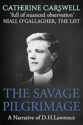 The Savage Pilgrimage: A Narrative of D.H. Lawrence