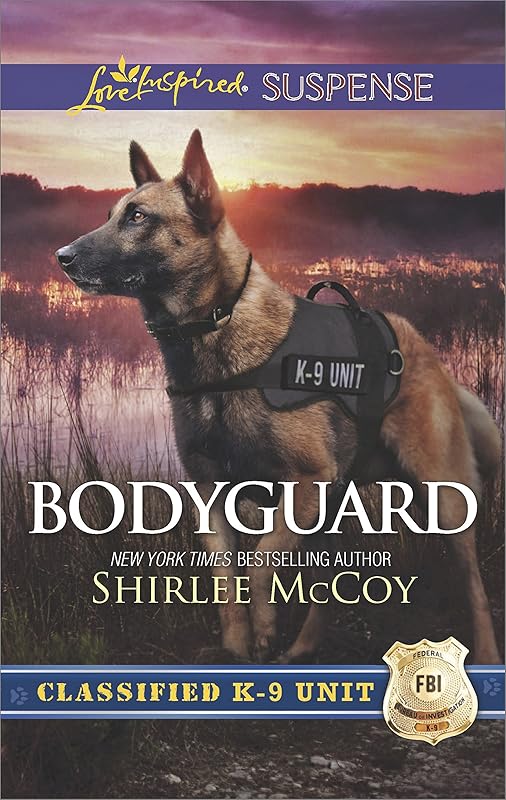 Bodyguard: Faith in the Face of Crime (Classified K-9 Unit Book 5) by Shirlee McCoy