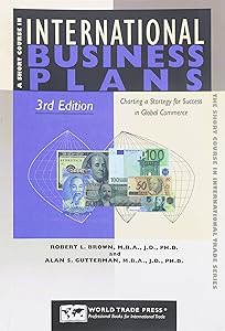 International Business Plans: Charting a Strategy for Success in Global Commerce by Robert L. Brown