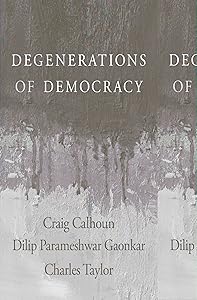 Degenerations of Democracy by Craig Calhoun