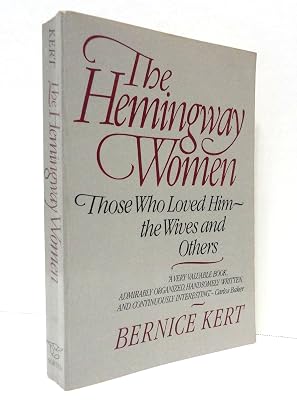 The Hemingway Women: Those Who Loved Him - the Wives and Others