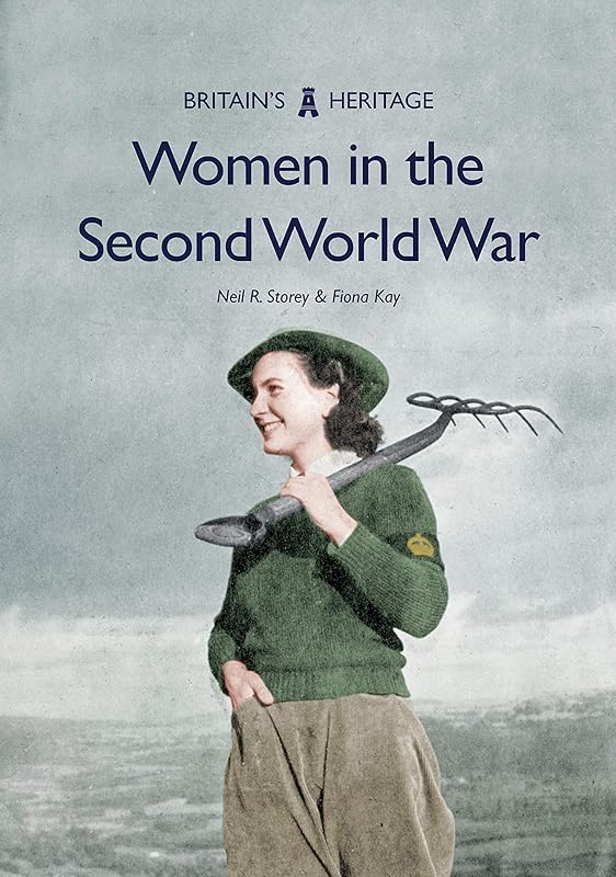 Women in the Second World War (Britain's Heritage) by Neil R. Storey
