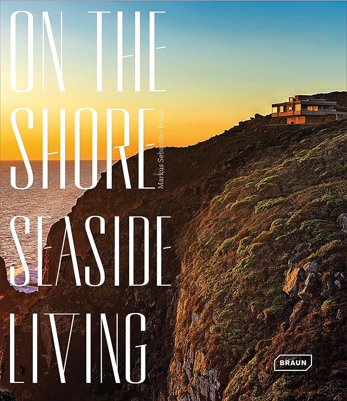 On the Shore: Seaside Living by Markus Sebastian Braun