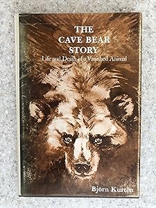 The Cave Bear Story: Life and Death of a Vanished Animal by Steven Rockefeller