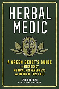 Herbal Medic: A Green Beret's Guide to Emergency Medical Preparedness and Natural First Aid by Sam Coffman