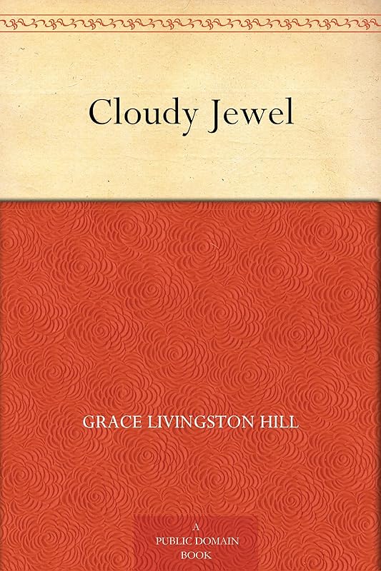 Cloudy Jewel by Grace Livingston Hill