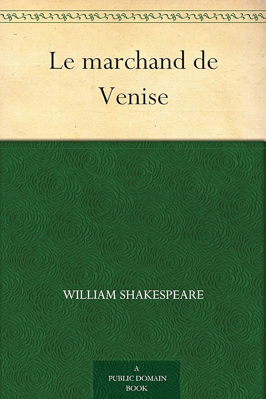Le marchand de Venise (French Edition) by William Shakespeare