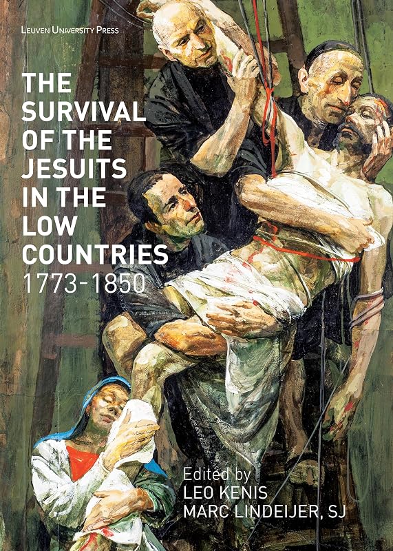 The Survival of the Jesuits in the Low Countries, 1773–1850 (KADOC Studies on Religion, Culture and Society, 25) by Leo Kenis
