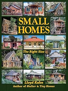 Small Homes: The Right Size (The Shelter Library of Building Books) by Lloyd Kahn