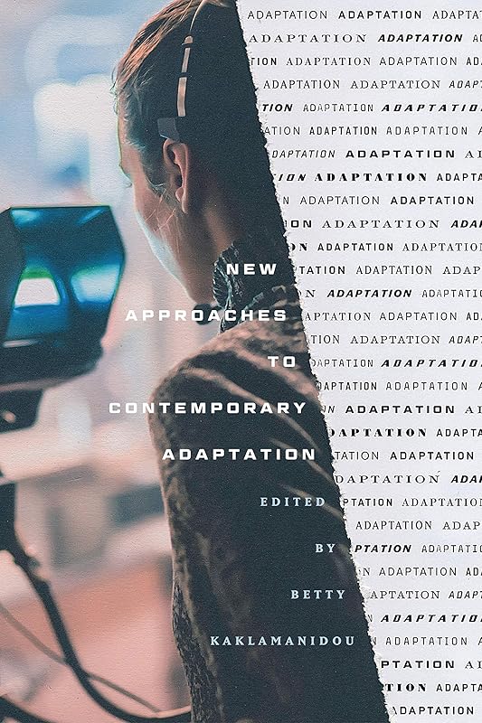 New Approaches to Contemporary Adaptation (Contemporary Approaches to Film and Media Studies) by Betty Kaklamanidou