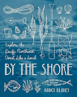 By the Shore: Explore the Pacific Northwest Coast Like a Local
