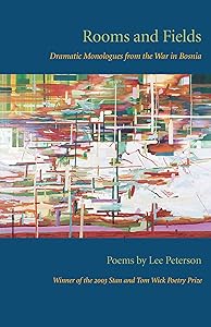 Rooms and Fields: Dramatic Monologues From the War in Bosnia (Wick Poetry First Book Book 10)
