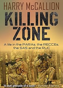 Killing Zone: A Life in the PARAs, the RECCEs, the SAS and the RUC by Harry McCallion