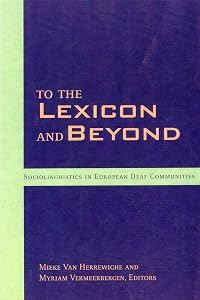 To the Lexicon and Beyond: Sociolinguistics in European Deaf Communities (Volume 10) (Sociolinguistics in Deaf Communities) by Mieke Van Herreweghe