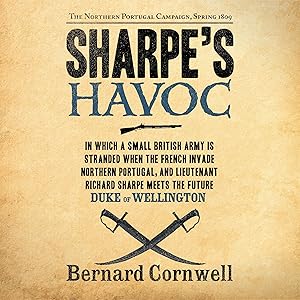 Sharpe's Havoc: The Northern Portugal Campaign, Spring 1809