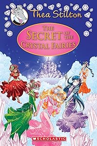 The Secret of the Crystal Fairies (Thea Stilton: Special Edition #7)