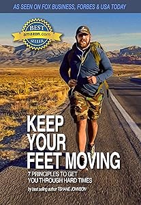 Keep Your Feet Moving: 7 Principles To Get You Through The Tough Times by TShane Johnson