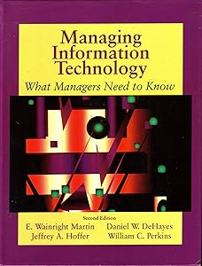 Managing Information Technology: What Managers Need to Know by E Wainright Martin