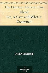 The Outdoor Girls on Pine Island Or, A Cave and What It Contained