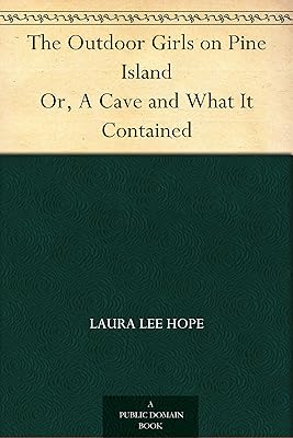 The Outdoor Girls on Pine Island Or, A Cave and What It Contained