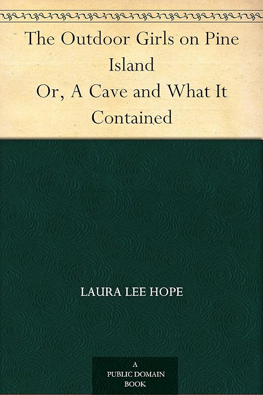 The Outdoor Girls on Pine Island Or, A Cave and What It Contained by Laura Lee Hope