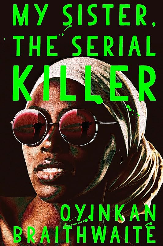 My Sister, the Serial Killer by Oyinkan Braithwaite