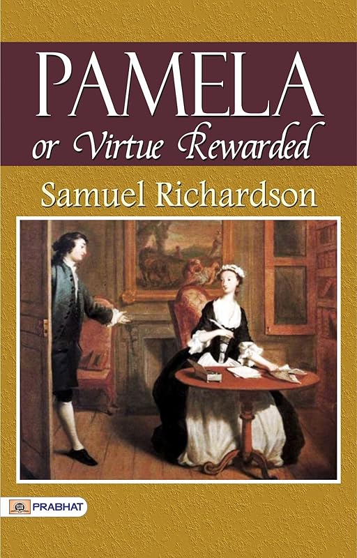 Pamela, or Virtue Rewarded by Samuel Richardson