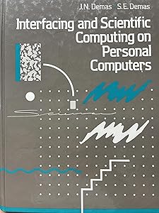 Interfacing and Scientific Computing on Personal Computers by James Demas