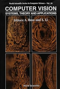 Computer Vision: Systems, Theory and Applications: Selected Papers from Vision Interface 1992 (World Scientific Computer Science) by Anup Basu