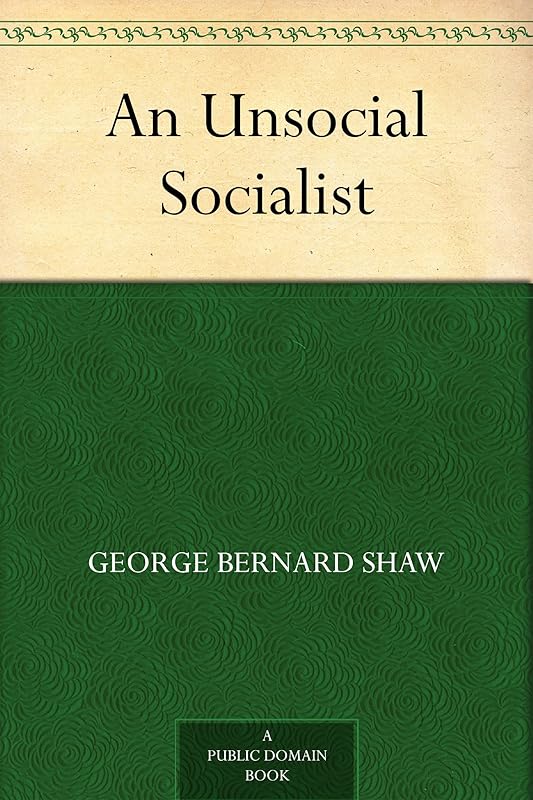 An Unsocial Socialist by George Bernard Shaw