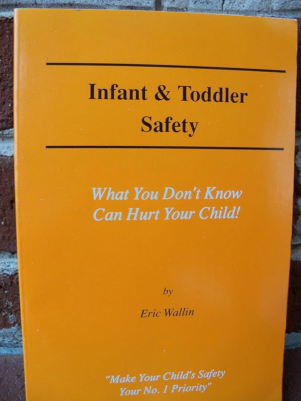 Infant & Toddler Safety by Eric Wallin