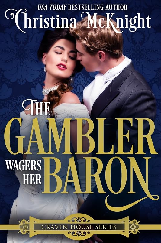 The Gambler Wagers Her Baron (Craven House Series Book 4) by Christina McKnight
