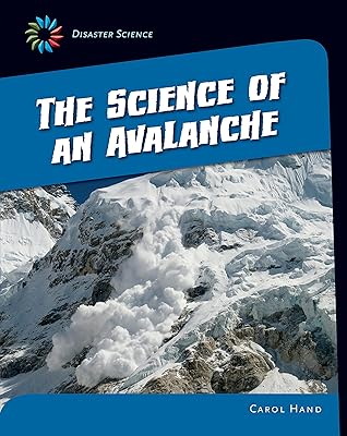 The Science of an Avalanche (21st Century Skills Library: Disaster Science)