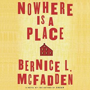 Nowhere Is a Place by Bernice L. McFadden